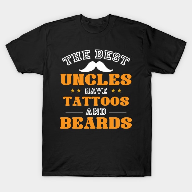 The best Uncles have Tattoos and Beards T-Shirt by tomatostyles